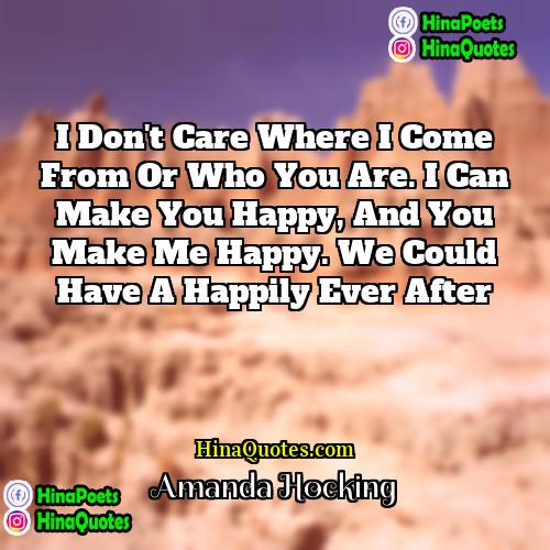 Amanda Hocking Quotes | I don't care where I come from