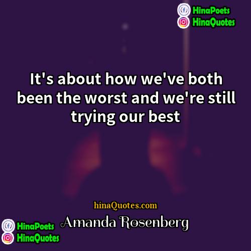Amanda Rosenberg Quotes | It's about how we've both been the