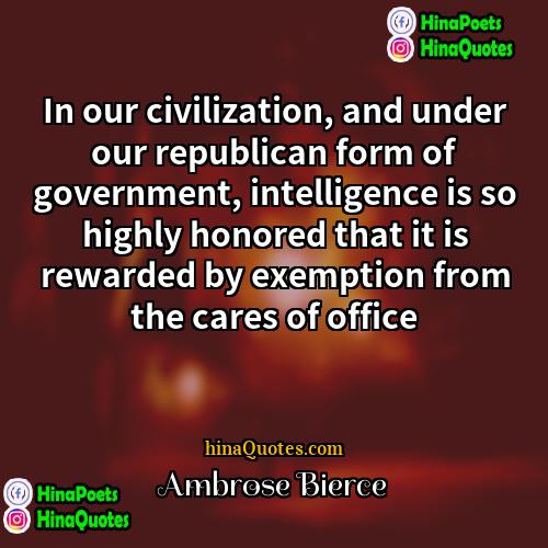 Ambrose Bierce Quotes | In our civilization, and under our republican