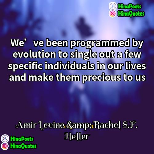 Amir Levine &amp; Rachel SF Heller Quotes | We’ve been programmed by evolution to single