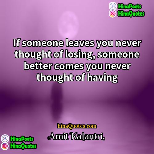 Amit Kalantri Quotes | If someone leaves you never thought of