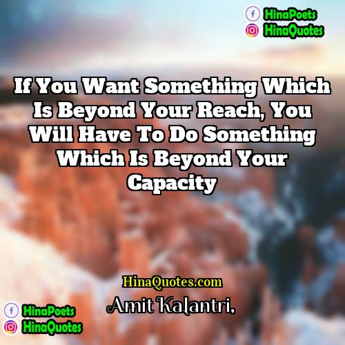 Amit Kalantri Quotes | If you want something which is beyond