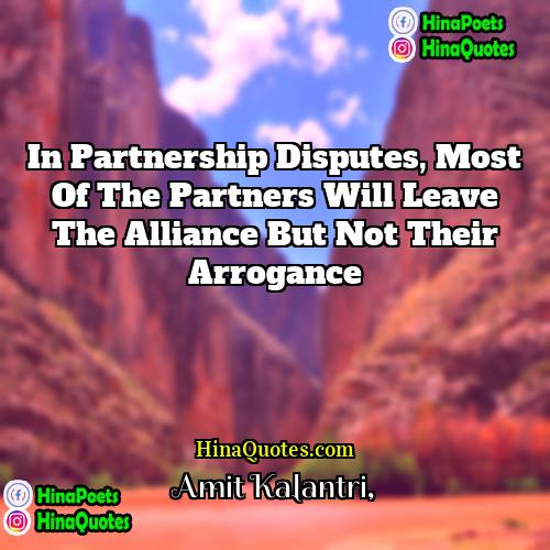 Amit Kalantri Quotes | In partnership disputes, most of the partners