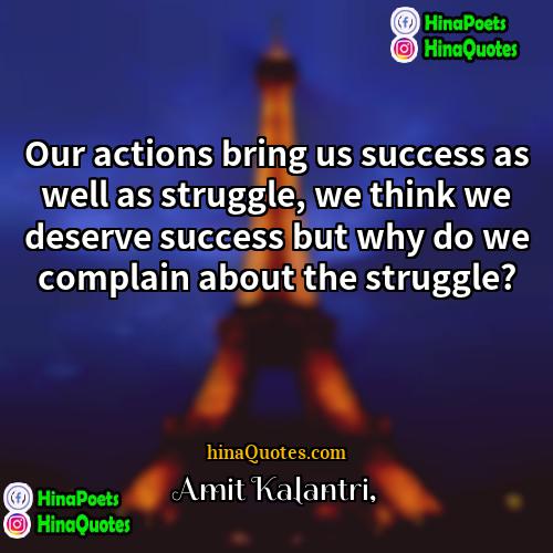 Amit Kalantri Quotes | Our actions bring us success as well