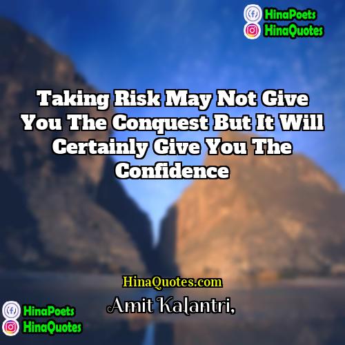 Amit Kalantri Quotes | Taking risk may not give you the