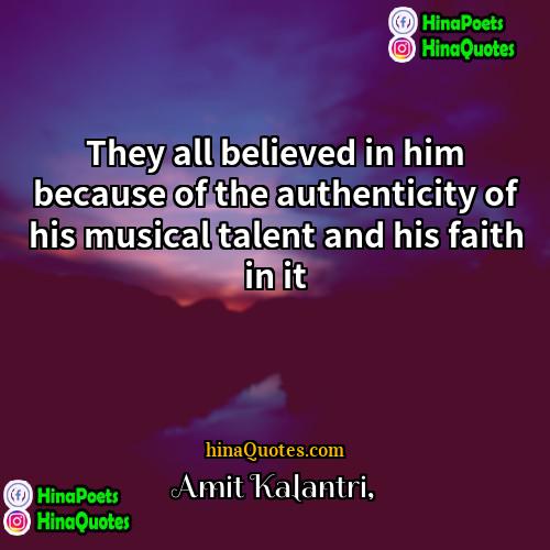 Amit Kalantri Quotes | They all believed in him because of