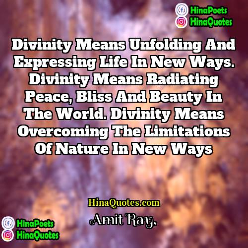 Amit Ray Quotes | Divinity means unfolding and expressing life in