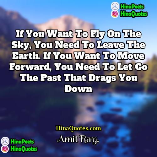Amit Ray Quotes | If you want to fly on the
