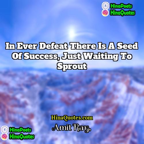 Amit Ray Quotes | In ever defeat there is a seed