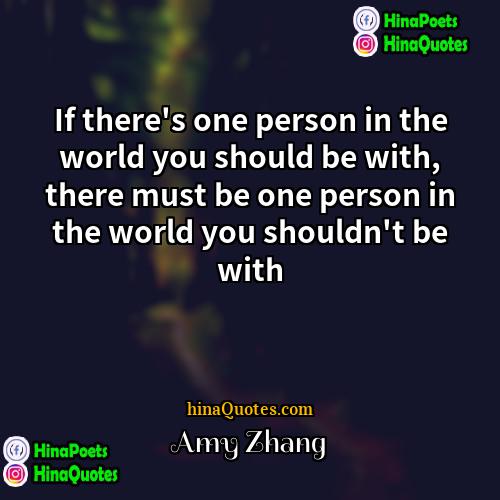Amy Zhang Quotes | If there's one person in the world