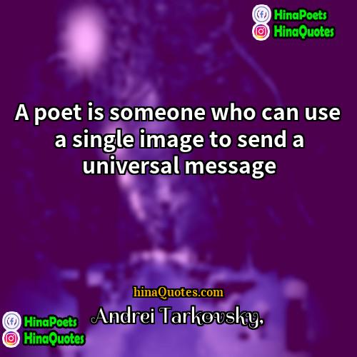Andrei Tarkovsky Quotes | A poet is someone who can use