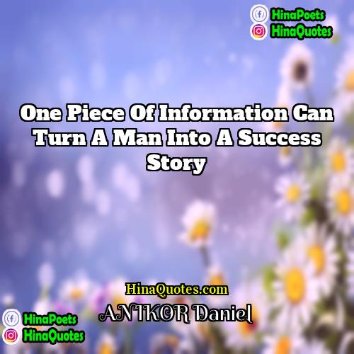 ANIKOR Daniel Quotes | One piece of information can turn a