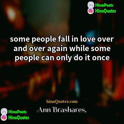 Ann Brashares Quotes | some people fall in love over and