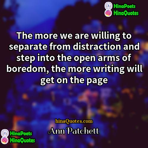 Ann Patchett Quotes | The more we are willing to separate