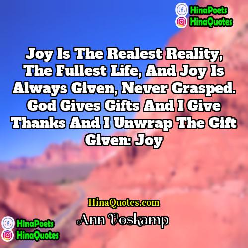 Ann Voskamp Quotes | Joy is the realest reality, the fullest