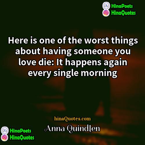 Anna Quindlen Quotes | Here is one of the worst things