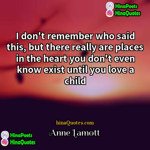 Anne Lamott Quotes | I don't remember who said this, but
