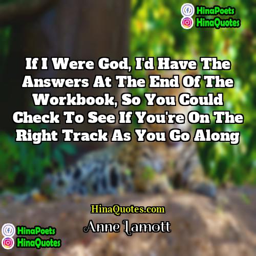 Anne Lamott Quotes | If I were God, I'd have the