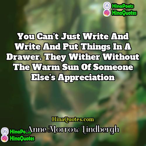Anne Morrow Lindbergh Quotes | You can’t just write and write and