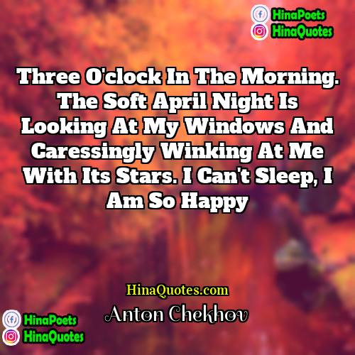 Anton Chekhov Quotes | Three o'clock in the morning. The soft