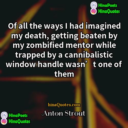Anton Strout Quotes | Of all the ways I had imagined