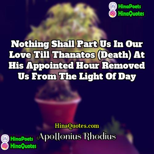 Apollonius Rhodius Quotes | Nothing shall part us in our love