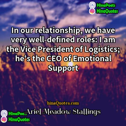 Ariel Meadow Stallings Quotes | In our relationship, we have very well-defined