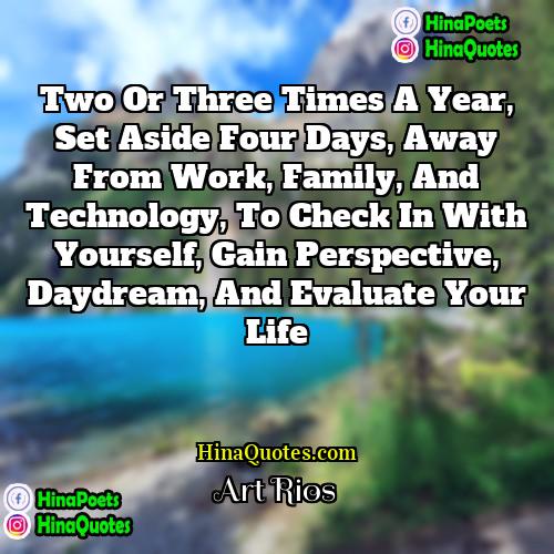 Art Rios Quotes | Two or three times a year, set