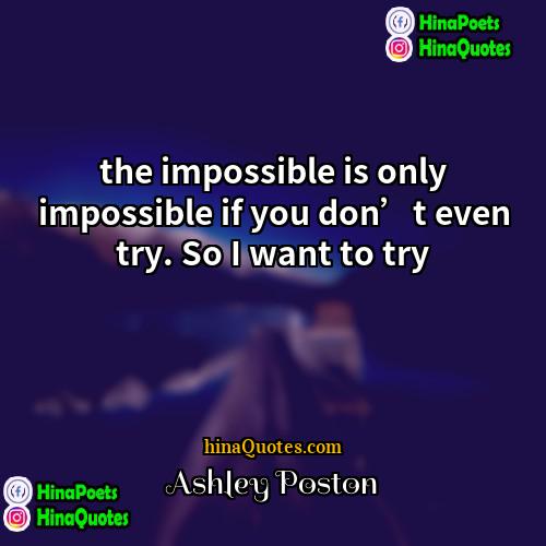 Ashley Poston Quotes | the impossible is only impossible if you