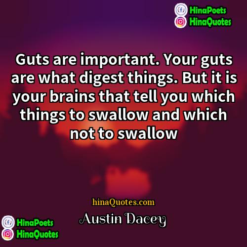 Austin Dacey Quotes | Guts are important. Your guts are what