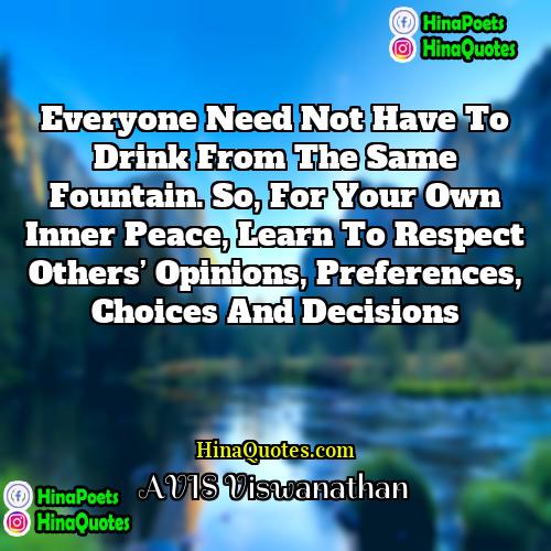 AVIS Viswanathan Quotes | Everyone need not have to drink from