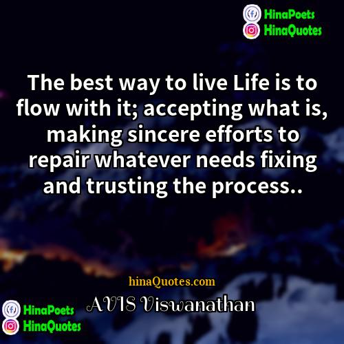 AVIS Viswanathan Quotes | The best way to live Life is