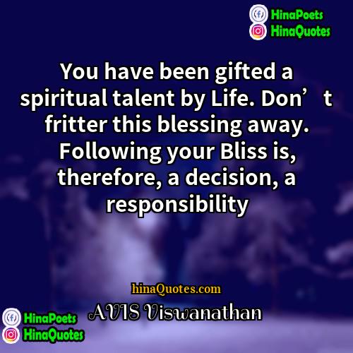 AVIS Viswanathan Quotes | You have been gifted a spiritual talent