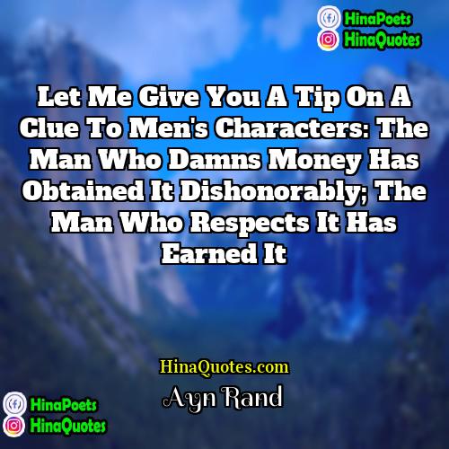 Ayn Rand Quotes | Let me give you a tip on