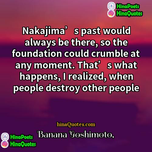 Banana Yoshimoto Quotes | Nakajima’s past would always be there, so