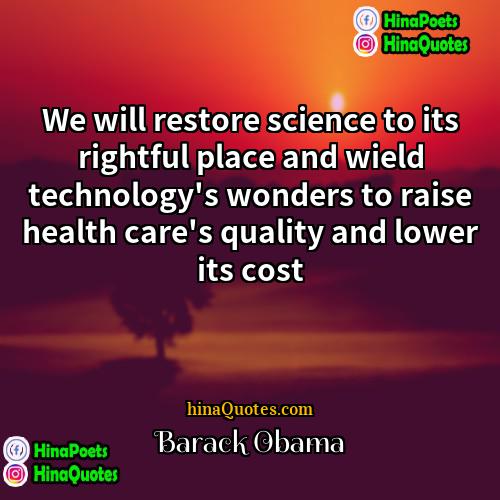 Barack Obama Quotes | We will restore science to its rightful
