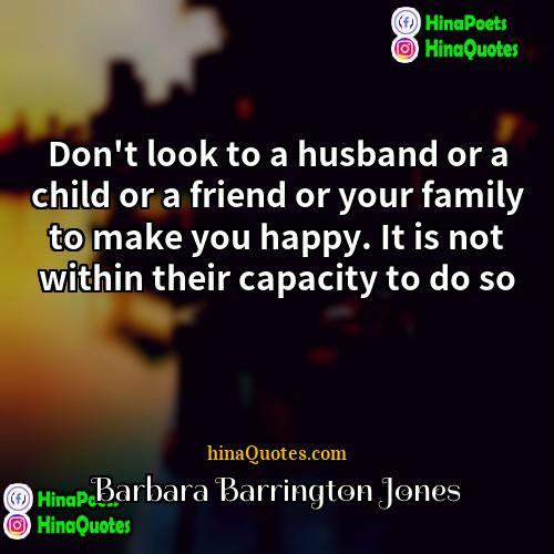 Barbara Barrington Jones Quotes | Don't look to a husband or a