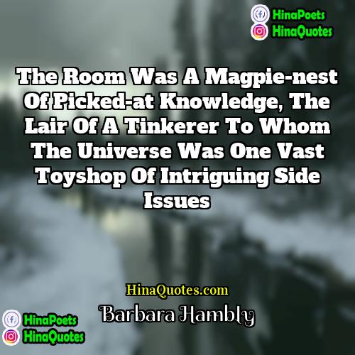 Barbara Hambly Quotes | The room was a magpie-nest of picked-at