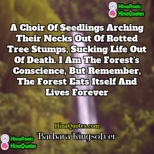 Barbara Kingsolver Quotes | A choir of seedlings arching their necks