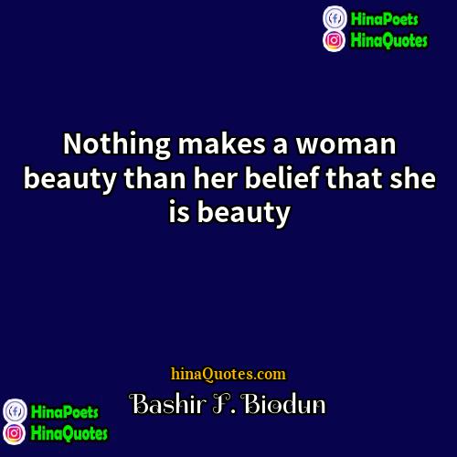 Bashir F Biodun Quotes | Nothing makes a woman beauty than her
