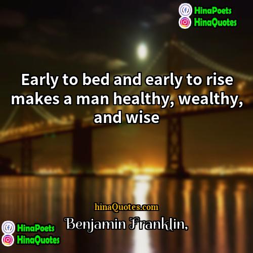 Benjamin Franklin Quotes | Early to bed and early to rise