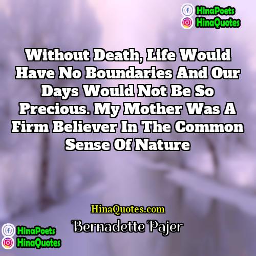 Bernadette Pajer Quotes | Without death, life would have no boundaries