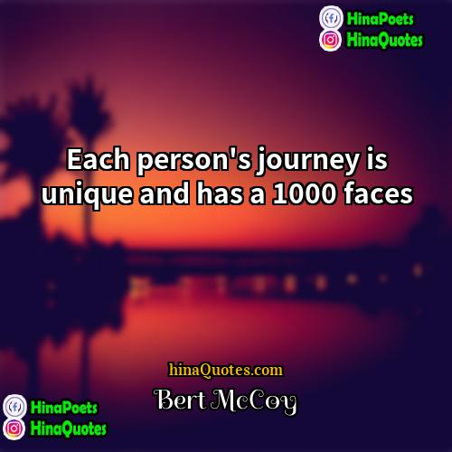 Bert McCoy Quotes | Each person's journey is unique and has