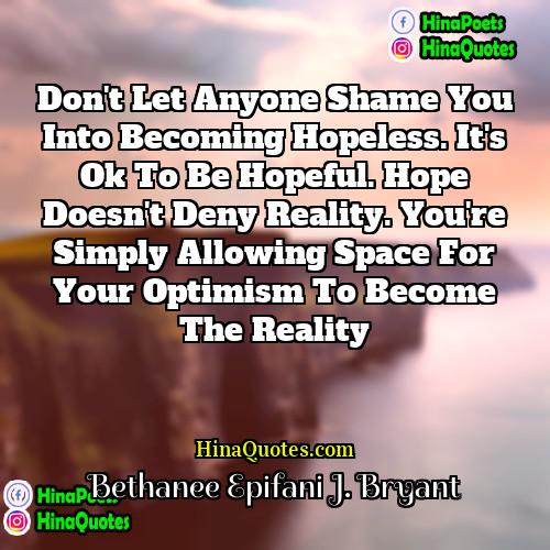 Bethanee Epifani J Bryant Quotes | Don't let anyone shame you into becoming