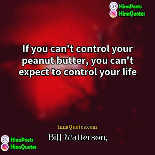 Bill Watterson Quotes | If you can