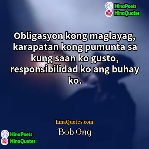 Bob Ong Quotes | Obligasyon kong maglayag, karapatan kong pumunta sa