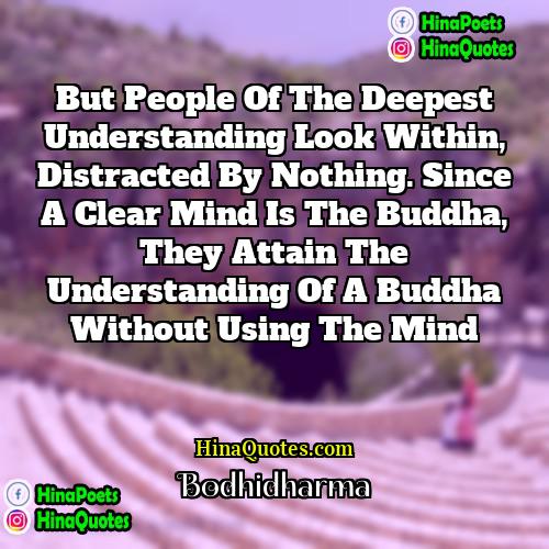 Bodhidharma Quotes | But people of the deepest understanding look