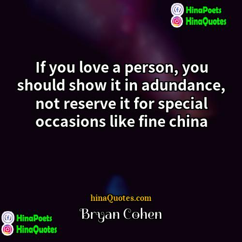 Bryan Cohen Quotes | If you love a person, you should