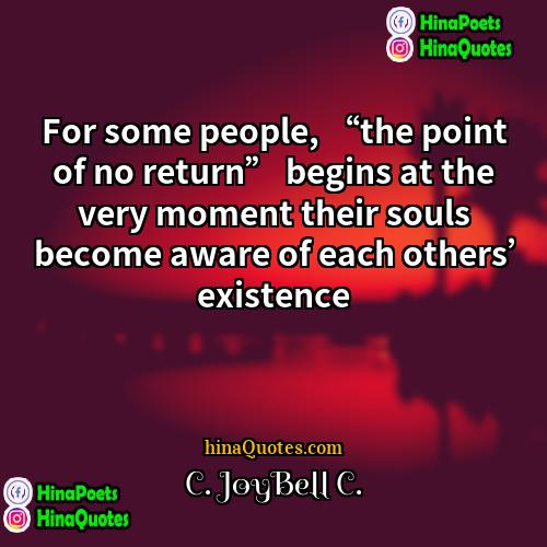 C JoyBell C Quotes | For some people, “the point of no