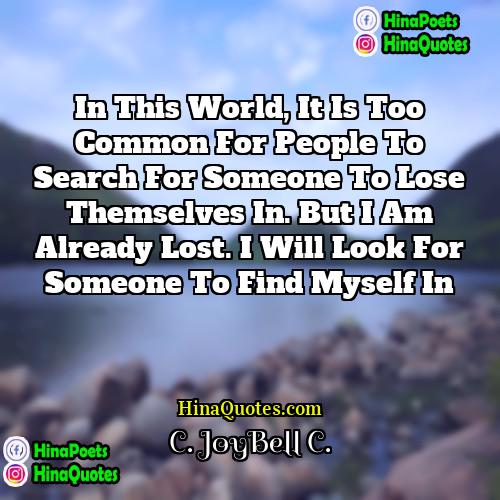 C JoyBell C Quotes | In this world, it is too common